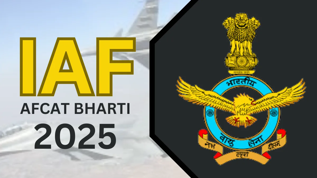 भारतीय हवाई दल AFCAT 2025: 336 अधिकारी पदांसाठी भरती